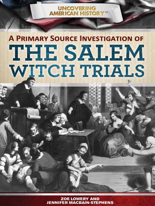 Title details for A Primary Source Investigation of the Salem Witch Trials by Zoe Lowery - Available